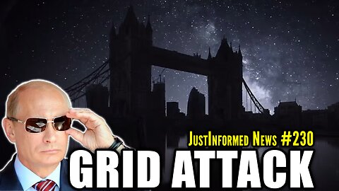 Will London Be Plunged Into Darkness Following Russian GRID ATTACKS? | JustInformed News #230