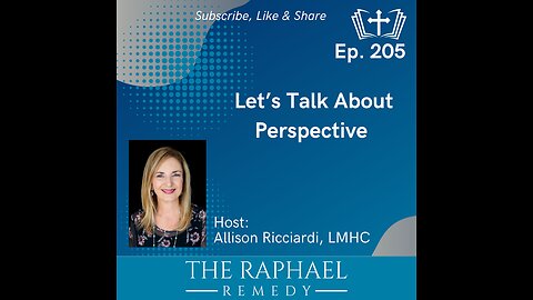 Ep. 205 Let’s Talk About Perspective