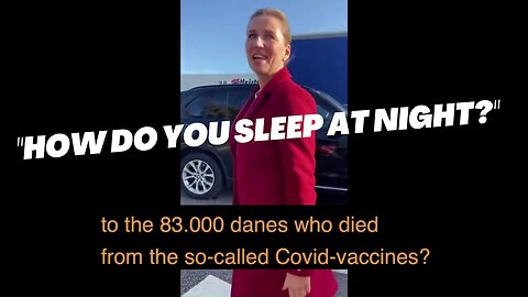 Citizen Confronts Danish PM about 83,000 killed by vaccines, and 150,000 injured