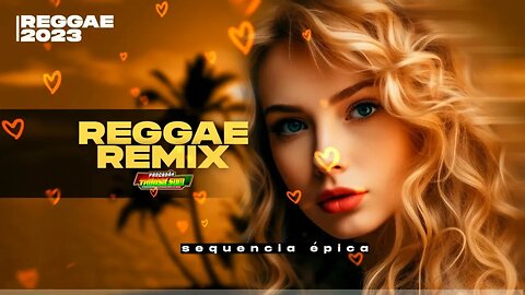 REGGAE ÉPICO ♫ SEQUENCIA ÉPICA REGGAE REMIX ♫ SELEÇÃO TOP INTERNACIONAL