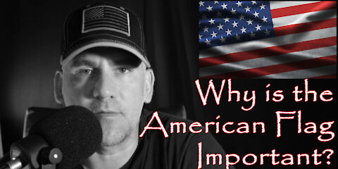 Why is the American Flag Important - American Revolution 2.0