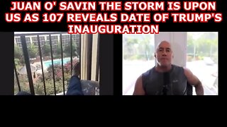 Juan O' Savin The Storm Is Upon Us As 107 Reveals Date Of Trump'S Inauguration!!!!