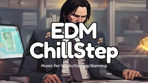 EDM ChillStep Music For Work/Coding/Gaming