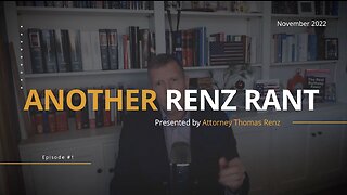 Another Renz Rant | Presented By Attorney Thomas Renz | Episode #1