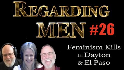 Feminism Kills in El Paso and Dayton - Regarding Men #26