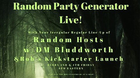 The Random Party Generator Live - Sandboxes & More w/ Special Guest DM Bluddworth - 8 PM Eastern