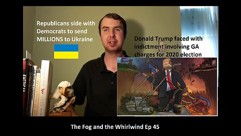 MTG & Freedom Caucus and House approves Ukraine bills | The Fog and the Whirlwind Ep 45