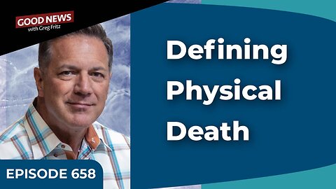 Episode 658: Defining Physical Death