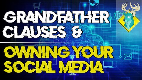 TL;DR - Grandfather Clauses & Owning Your Social Media [6/Jun/19]