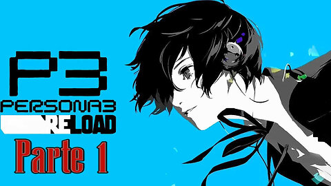 "Sé RESPONSABLE y PELEA!" Persona 3 Reload Parte (1)