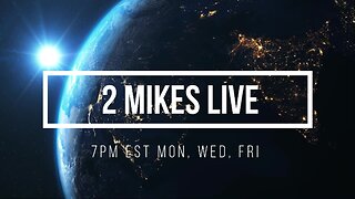 2 MIKES LIVE #116 Live from RUMBLE Studios!