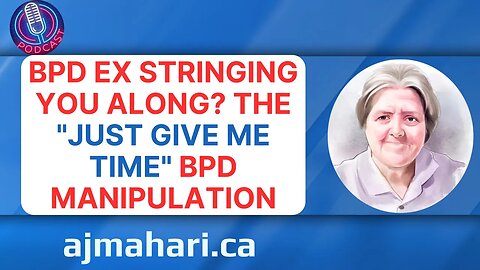 BPD Ex Stringing You Along? The "Just Give Me Time" BPD Manipulation