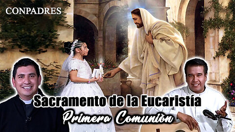 Sacramento de la Eucaristía (Primera Comunión) - ConPadres