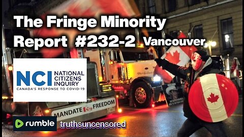 The Fringe Minority Report #232-2 National Citizens Inquiry Vacinne Choice Canada