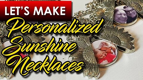 Making a You Are My Sunshine necklace using dye sublimation