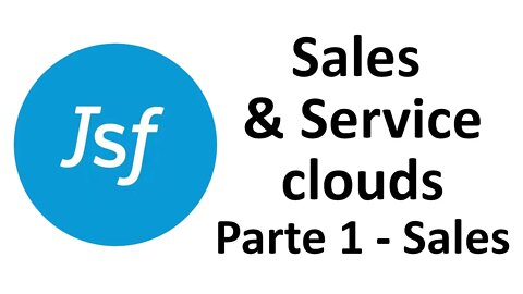 Salesforce Sales & Service clouds (Parte 1 - Sales cloud)