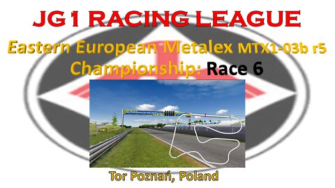 Race 6 - JG1 Racing League - Eastern European Metalex MTX1-03b r5 Championship - Tor Poznań - POL