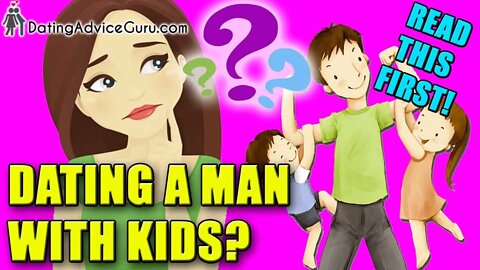 Dating A Man With Kids - What You MUST Know First!
