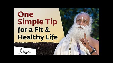 One Simple Tip for a Fit & Healthy Life - Sadhguru