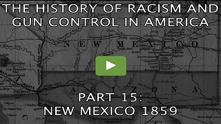 THE HISTORY OF RACISM AND GUN CONTROL - PART 15