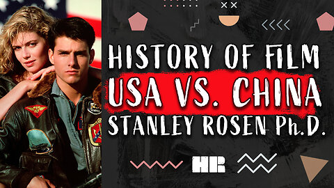 Prof. Stanley Rosen Ph.D. | History of Film: USA vs. China | Political Science #144 HR