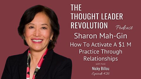 TTLR EP426: Sharon Mah-Gin - How To Activate A $1 M Practice Through Relationships