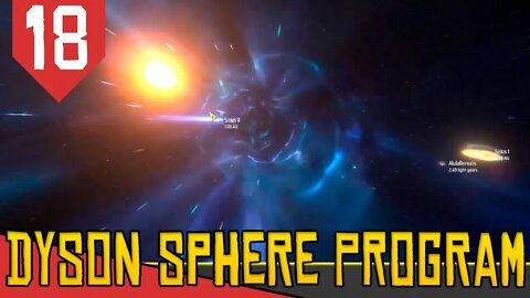 Viagem Acima da VELOCIDADE DA LUZ nas ESTRELAS! - Dyson Sphere Program #18 [Série Gameplay PT-BR]