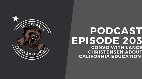 Episode 203 - Convo with Lance Christensen about the State of Education in California