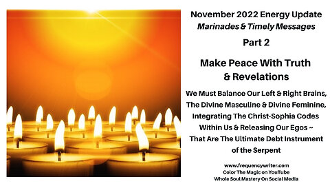 Nov 2022 Marinades: Make Peace With Truth & Revelations, Balance Christ-Sophia Codes, Release Ego