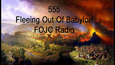 555 - FOJC Radio - Fleeing Out Of Babylon - David Carrico 11-4-2022