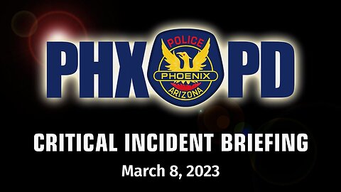 Phoenix Police Critical Incident Briefing - March 8, 2023 - 27th Ave and McDowell Rd