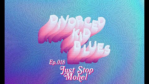 Ep. 018 - Just Stop Mohel