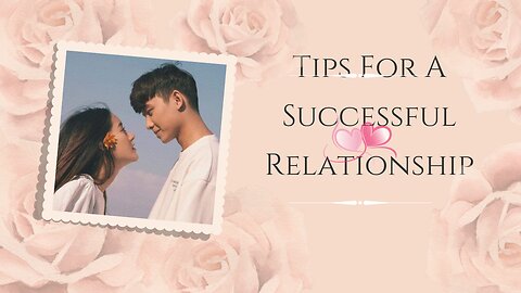 6 Tips For A Successful Relationship