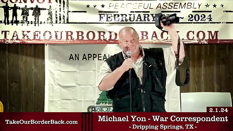 Michael Yon - War Correspondent - Dripping Springs, TX - Take Our Border Back Pep Rally 2.1.24