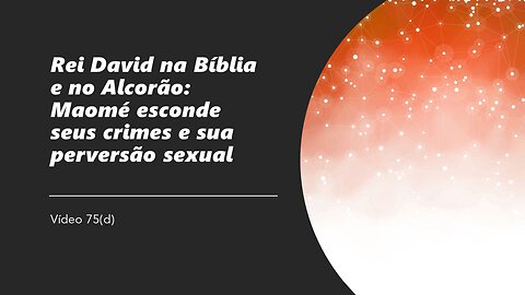 75(d) Rei David na Biblia e no Alcorao: Maomé esconde seus crimes e sua perversão sexual