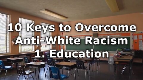 Education - 10 Keys to Overcome Anti-White Racism In America