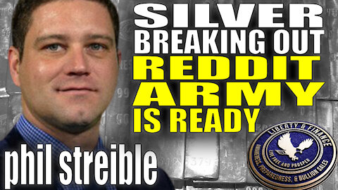 Silver Is Breaking Out - Reddit Army Ready | Phil Streible
