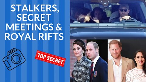 Stalkers, Secret Meetings & Royal Rifts! #meghanmarkle #ukroyals #britishroyalfamily