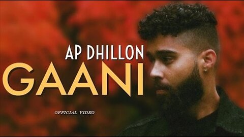 AP Dhillon - Gaani (New Song) Chad Gussa Hun Jaan De | AP Dhillon New Song | Gaaniyan