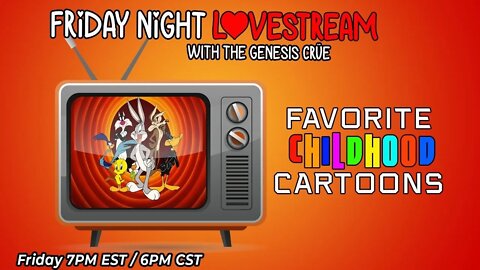 Friday Night LoveStream with the Genesis Crüe: Our Favorite Childhood Cartoons!