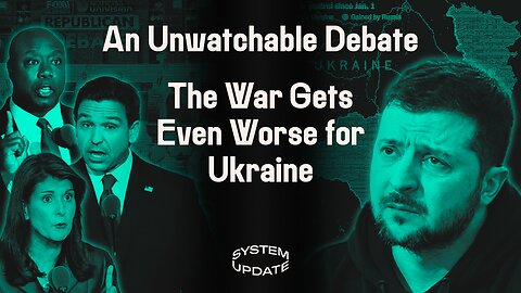 Republican Debate #2 Was Dreary, Undignified, & Unwatchable. PLUS: Outlook Significantly Worsens for Ukraine (and US Taxpayers) | SYSTEM UPDATE #152
