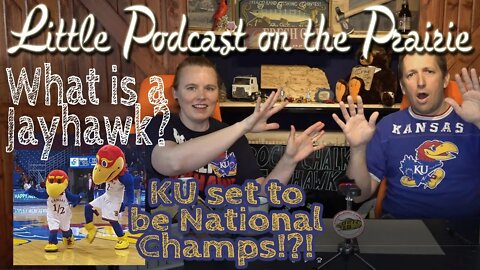 What in the World is a Jayhawk? Jayhawks Set to Win National Championship! LPOTP Episode 6.