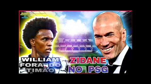 WILLIAM SAINDO do CORINTHIANS e ZIDANE Com um PÉ no PSG. #futebol #mercadodabola