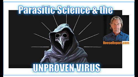 Greg Reese - Parasitic Science and the Unproven Virus