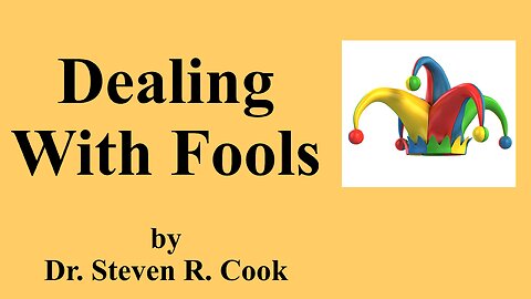 Dealing with Fools - by Dr. Steven R Cook