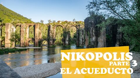 Nicópolis (parte 3) - El acueducto de Nicópolis