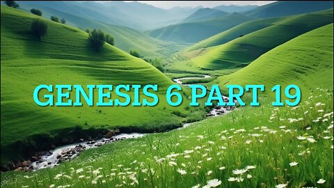 Genesis 6 Study - Part 19