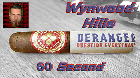 60 SECOND CIGAR REVIEW - Wynwood Hills Deranged