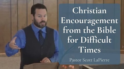 Christian Encouragement from the Bible for Difficult Times - Why We Might Be Weary - Part 2