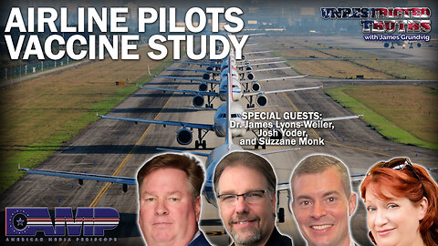 Airline Pilots Vaccine Study with Dr. James Lyons-Weiler, Josh Yoder, Suzzane Monk | UT Ep. 341